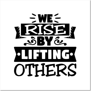 We Rise By Lifting Others Motivational Quotes Posters and Art